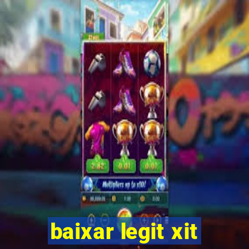 baixar legit xit